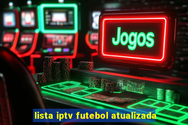 lista iptv futebol atualizada